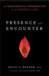 Presence and Encounter &ndash; The Sacramental Possibilities of Everyday Life