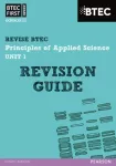 Pearson REVISE BTEC First in Applied Science: Principles of Applied Science Unit 1 Revision Guide - for 2026, 2027 exams