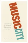 Music/City &ndash; American Festivals and Placemaking in Austin, Nashville, and Newport