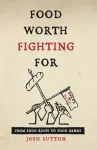 Food Worth Fighting for