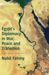 Egypt&rsquo;s Diplomacy in War, Peace and Transition