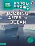 Do You Know? Level 4 &ndash; BBC Earth Looking After the Ocean