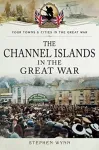 The Channel Islands in the Great War