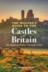 Walker&rsquo;s Guide to the Castles of Britain