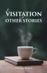 Visitation and Other Stories