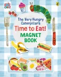 Very Hungry Caterpillar&rsquo;s Time to Eat! Magnet Book