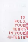 To Hold Your Heart in Your Teeth, Women's Work