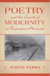 Poetry and the Limits of Modernity in Depression America