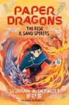 Paper Dragons: The Rise of the Sand Spirits