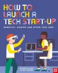 How to Launch a Tech Start-Up: Robotics, Gaming and Other Tech Jobs