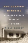 Photographic Memories &ndash; Selected Essays, Playlets, and Stories