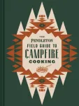 Pendleton Field Guide to Campfire Cooking