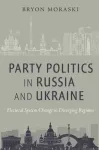 Party Politics in Russia and Ukraine