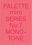 PALETTE mini 07: Monotone
