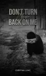 Don't Turn Your Back on Me