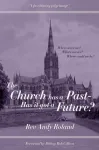 Church has a Past - has it got a Future?