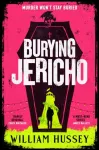 Burying Jericho: The brand new 2025 crime thriller from the award-winning author of KILLING JERICHO