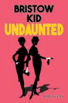 Bristow Kid &ndash; Undaunted