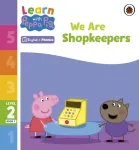 Learn with Peppa Phonics Level 2 Book 7 &ndash; We Are Shopkeepers (Phonics Reader)