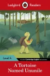 Ladybird Readers Level 4 - Tales from Africa - A Tortoise Named Ununile (ELT Graded Reader)
