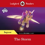 Ladybird Readers Beginner Level &ndash; My Little Pony &ndash; The Storm (ELT Graded Reader)