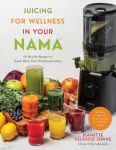 Juicing for Wellness in Your Nama