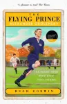 Flying Prince: Alexander Obolensky: The Rugby Hero Who Died Too Young