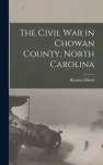 The Civil War in Chowan County, North Carolina