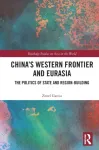 China&rsquo;s Western Frontier and Eurasia