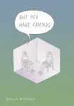 But You Have Friends