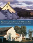 Big House, Little House, Back House, Barn &ndash; The Connected Farm Buildings of New England