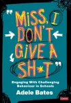 "Miss, I don&rsquo;t give a sh*t"