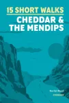15 Short Walks Cheddar and the Mendips