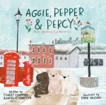Aggie, Pepper & Percy &ndash; Their Christmas Eve Adventure