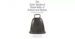 Early Medieval Hand-Bells of Ireland and Britain