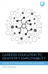 Careers Education to Demystify Employability: A Guide for Professionals in Schools and Colleges