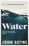 Water, A haunting, confronting novel from the author of The Heart&rsquo;s Invisible Furies