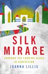 Silk Mirage, Through the Looking Glass in Uzbekistan