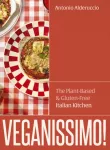 Veganissimo!, The Plant-Based & Gluten-Free Italian Kitchen