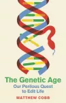 Genetic Age, Our Perilous Quest To Edit Life