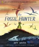 Fossil Hunter, How Mary Anning unearthed the truth about the dinosaurs