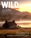 Wild Guide Scotland, Hidden places, great adventures & the good life including southern Scotland (second edition)