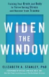 Widen the Window, Training your brain and body to thrive during stress and recover from trauma
