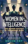 Women in Intelligence, The Hidden History of Two World Wars