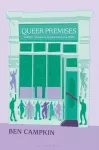 Queer Premises, LGBTQ+ Venues in London Since the 1980s