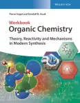 Organic Chemistry Workbook, Theory, Reactivity and Mechanisms in Modern Synthesis