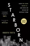 Starborn, How the Stars Made Us - and Who We Would Be Without Them