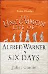 Uncommon Life of Alfred Warner in Six Days