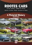 Rootes Cars of the 1950s, 1960s & 1970s &ndash; Hillman, Humber, Singer, Sunbeam & Talbot