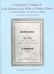 Descriptive Catalogue of Early Editions of the Works of Frederic Chopin in the University of Chicago Library